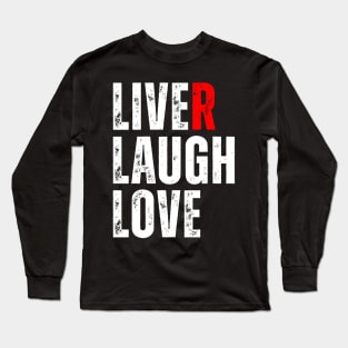 Liver Pun - Liver Laugh Love Long Sleeve T-Shirt